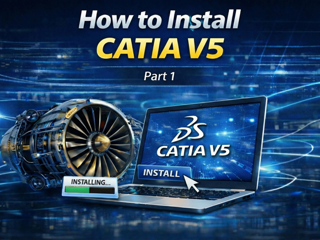 How to Install CATIA V5 | Installation Guide