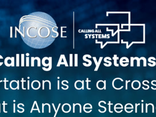 INCOSE's Calling All Systems: Transportation is at a Crossroads – But is Anyone Steering?
