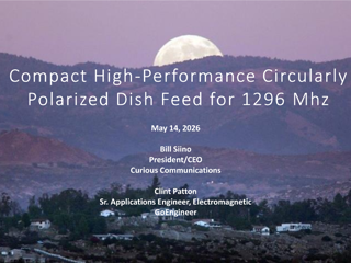 Curious Communications | Compact High-Performance Circularly Polarized Dish Feed for 1296 MHz