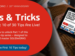 SOLIDWORKS 30th Anniversary: The first 10 of 30 Tips are Live!