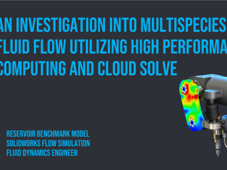 GoEngineer | An Investigation into Multispecies Fluid Flow (free surface) Utilizing High Performance Computing and Cloud Solve