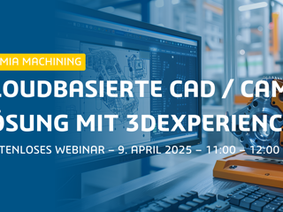 Upcoming Webinar: Cloud-based CAD / CAM Solution with 3DEXPERIENCE (German)