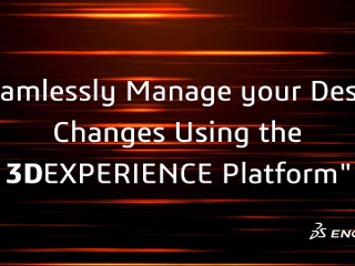 LIVE Webinar | Seamlessly Manage Your Design Changes Using the 3DEXPERIENCE Platform
