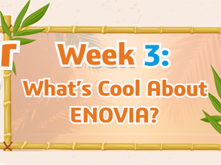 2026 Summer Camp Activity 3 | What's Cool About ENOVIA?