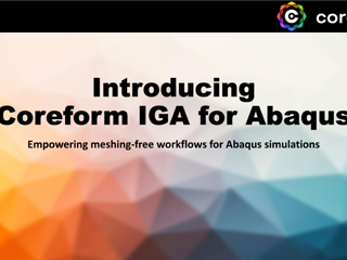 Coreform | Introducing Coreform IGA for Abaqus - Empowering Meshing-free Workflows for Abaqus Simulations