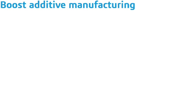 Boost additive manufacturing Explore new geometries, materials and designs, including latticing, to optimize the use    