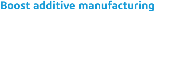 Boost additive manufacturing Explore new geometries, materials and designs, including latticing, to optimize the use    