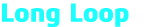 Long Loop