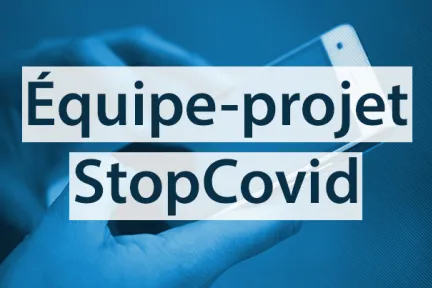 L'équipe-projet StopCovid et l’écosystème des contributeurs se mobilisent pour développer une application mobile de «contact tracing» pour la France