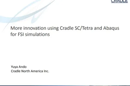 More innovation using Cradle SC/Tetra and Abaqus for FSI simulations