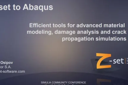 Z-set to Abaqus Efficient tools for advanced material modeling, damage analysis and crack propagation simulations
